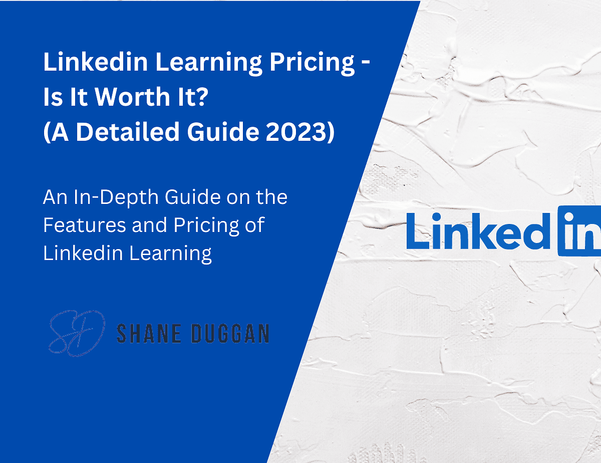 How Much Is Linkedin Learning A Detailed Guide 2023 Shane Duggan