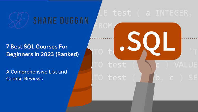 7 Best SQL Courses For Beginners in 2023 (Ranked)