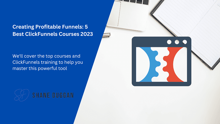 Creating Profitable Funnels: 5 Best ClickFunnels Courses 2023