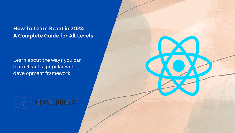 How To Learn React in 2023: A Complete Guide for All Levels